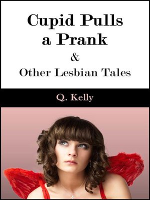 cover image of Cupid Pulls a Prank and Other Lesbian Tales